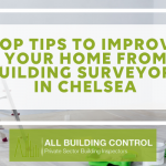 Top Tips to Improve Your Home From Building Surveyors in Chelsea